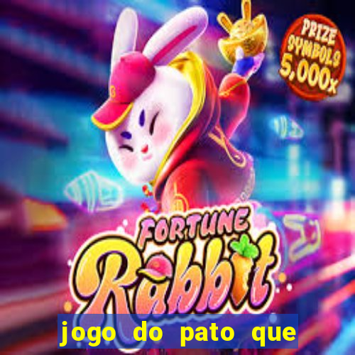 jogo do pato que ganha dinheiro